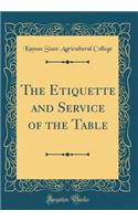 The Etiquette and Service of the Table (Classic Reprint)