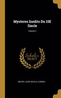 Mysteres Inedits Du 15E Siecle; Volume 2