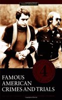 Famous American Crimes And Trials: 4 (Crime, Media, and Popular Culture)