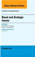 Renal and Urologic Issues, an Issue of Clinics in Perinatology