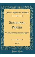 Sessional Papers, Vol. 39: Part VIII., Third Session of Eleventh Legislature of the Province of Ontario; Session 1907 (Classic Reprint): Part VIII., Third Session of Eleventh Legislature of the Province of Ontario; Session 1907 (Classic Reprint)