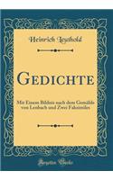 Gedichte: Mit Einem Bildnis Nach Dem Gemï¿½lde Von Lenbach Und Zwei Faksimiles (Classic Reprint)