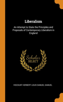 Liberalism: An Attempt to State the Principles and Proposals of Contemporary Liberalism in England