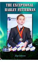 The Exceptional Harley Fetterman
