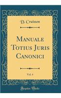 Manuale Totius Juris Canonici, Vol. 4 (Classic Reprint)