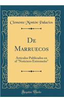 De Marruecos: Artículos Publicados en el "Noticiero Extremeño" (Classic Reprint)