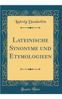 Lateinische Synonyme Und Etymologieen (Classic Reprint)