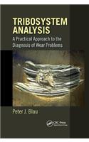 Tribosystem Analysis: A Practical Approach to the Diagnosis of Wear Problems
