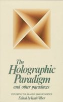 HOLOGRAPHIC PARADIGM: Exploring the Leading Edge of Science