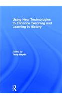 Using New Technologies to Enhance Teaching and Learning in History