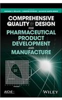 Comprehensive Quality by Design for Pharmaceutical Product Development and Manufacture