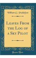Leaves from the Log of a Sky Pilot (Classic Reprint)