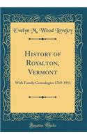 History of Royalton, Vermont: With Family Genealogies 1769-1911 (Classic Reprint)