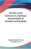 The Key to the Universe or a Spiritual Interpretation of Numbers and Symbols