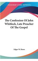 Confession Of John Whitlock, Late Preacher Of The Gospel