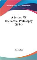 A System Of Intellectual Philosophy (1854)