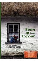 Born for Export