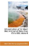 Life and Letters of Sir Gilbert Elliot, First Earl of Minto, from 1751 to 1806, Volume III
