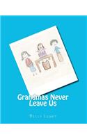 Grandmas Never Leave Us