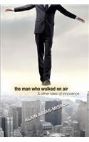 Man Who Walked On Air & Other Tales Of Innocence
