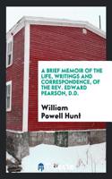 A Brief Memoir of the Life, Writings and Correspondence, of the Rev. Edward Pearson, D.D.