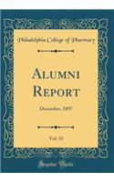 Alumni Report, Vol. 33: December, 1897 (Classic Reprint)