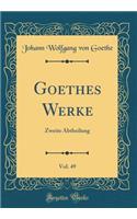 Goethes Werke, Vol. 49: Zweite Abtheilung (Classic Reprint)