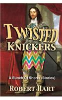 Twisted Knickers (A Bunch of Shorts - stories)