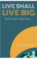 Live Small, Live Big: The New Guide to Modern Success