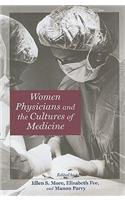 Women Physicians and the Cultures of Medicine