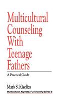 Multicultural Counseling with Teenage Fathers