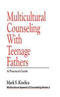 Multicultural Counseling with Teenage Fathers