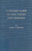 A Viewer's Guide to Film Theory and Criticism