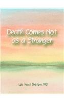 Death Comes Not as a Stranger