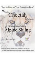 Win the Cheetah Challenge - Learn How to Train Your Brain to Become a Superior Athlete in Alpine Skiing