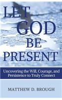 Let God Be Present