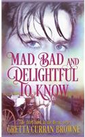 Mad, Bad, and Delightful to Know