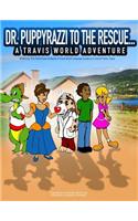 Dr. Puppyrazzi to the Rescue A Travis World Adventure