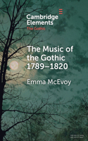 The Music of the Gothic 1789–1820: (Elements in the Gothic)