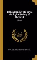 Transactions Of The Royal Geological Society Of Cornwall; Volume 10