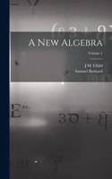 new Algebra; Volume 1