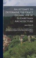 Attempt to Determine the Exact Character of Elizabethan Architecture