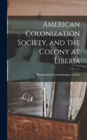 American Colonization Society, and the Colony at Liberia