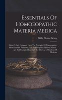 Essentials Of Homoeopathic Materia Medica: Being A Quiz Compend Upon The Principles Of Homoeopathy, Homoeopathic Pharmacy, And Homoeopathic Materia Medica: Arr. And Compiled Especially For Th