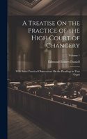 Treatise On the Practice of the High Court of Chancery