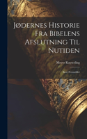 Jødernes Historie fra Bibelens Afslutning til Nutiden