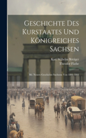 Geschichte Des Kurstaates Und Königreiches Sachsen