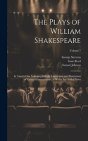 Plays of William Shakespeare; in Twenty-one Volumes, With the Corrections and Illustrations of Various Commentators, to Which Are Added Notes; Volume 7