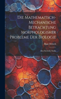 mathematisch-mechanische Betrachtung morphologisher Probleme der Biologie
