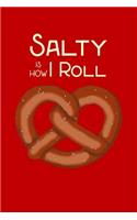Salty is How I Roll
